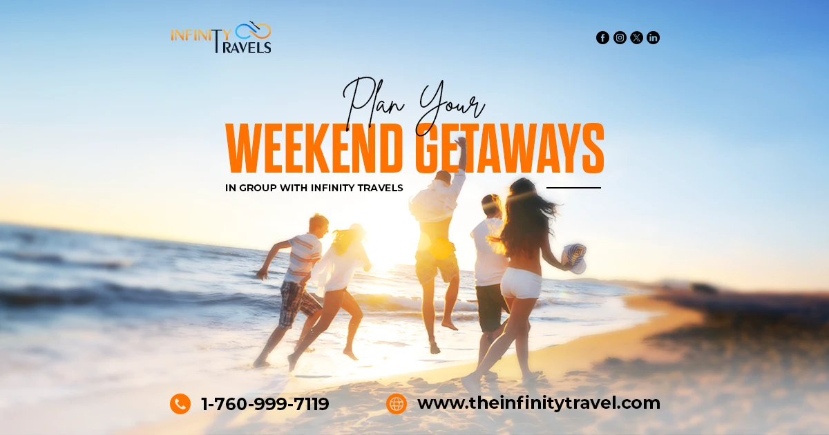Plan Your Weekend Getaways In Group With Infinity Travels