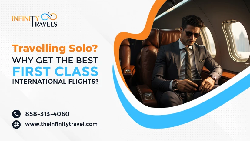 Travelling Solo Why Get The Best First Class International Flights